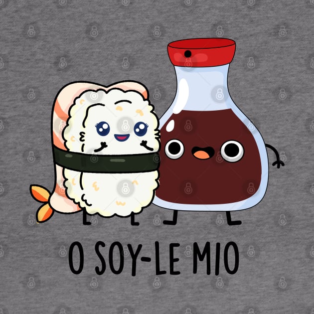 O soy-le-mio Cute Singing Soy Sauce Pun by punnybone